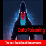 “Envenenamiento de datos: la próxima fase del ransomware para la que nadie está preparado”