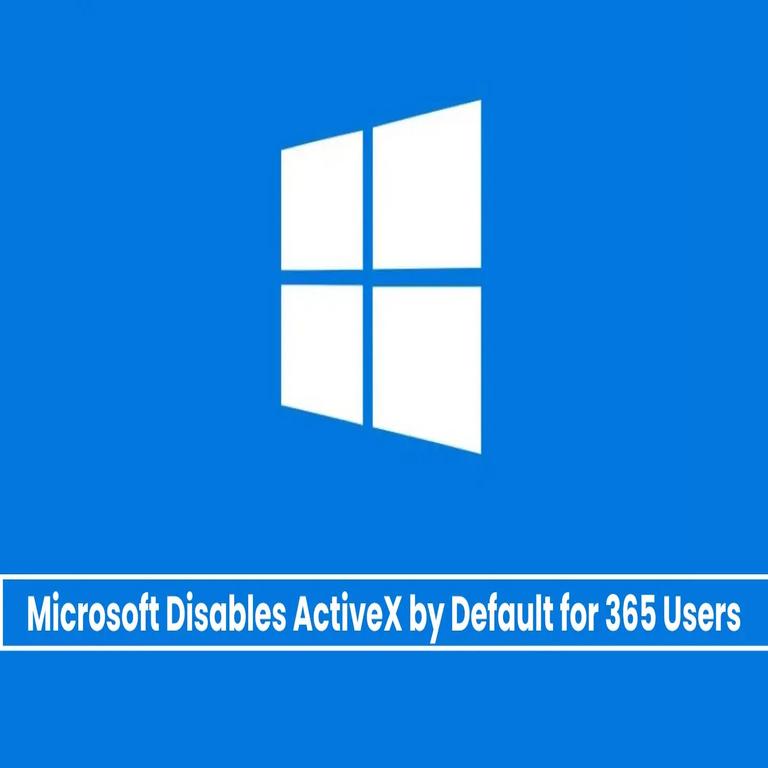 Microsoft desactiva ActiveX de forma predeterminada en 365 para evitar la ejecución de malware por hackers.