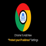 Chrome incorporará una nueva opción para proteger tu dirección IP con medidas antirastreo en modo incógnito.