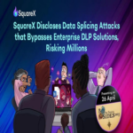 SquareX revelará en BSides San Francisco un grave fallo de DLP: ataques de empalme de datos que ponen en riesgo la seguridad de millones.