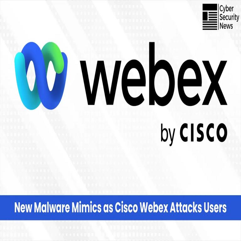 Alerta: Nuevo malware se hace pasar por Cisco Webex para atacar a usuarios en entornos reales.