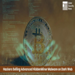 Ciberdelincuentes ofrecen en foros oscuros el malware avanzado y sigiloso HiddenMiner