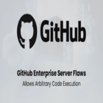 Vulnerabilidades en GitHub Enterprise Server permiten la ejecución de código arbitrario