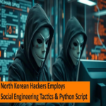Hackers norcoreanos utilizan ingeniería social y scripts en Python para ejecutar comandos ocultos