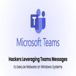 Ciberdelincuentes utilizan mensajes de Teams para distribuir malware en sistemas Windows