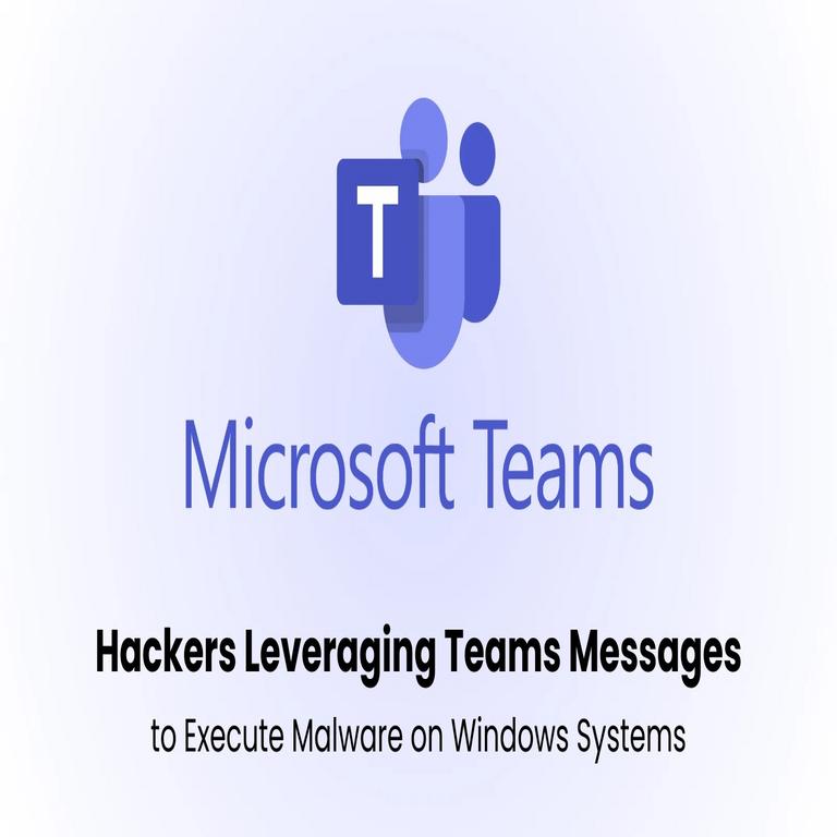 Ciberdelincuentes utilizan mensajes de Teams para distribuir malware en sistemas Windows