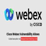 Vulnerabilidad en Cisco Webex permite ejecución de código mediante enlaces de reunión maliciosos