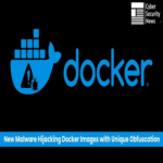 Nuevo malware secuestra imágenes de Docker mediante técnica de ofuscación innovadora