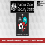 El NCSC alerta sobre el malware MOONSHINE y BADBAZAAR que ataca dispositivos móviles a nivel global.