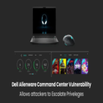 Vulnerabilidad en el Dell Alienware Command Center permite a atacantes elevar privilegios