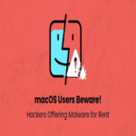 Usuarios de macOS en alerta: hackers ofrecen malware para alquiler con control total del sistema