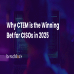 Por qué CTEM es la apuesta ganadora para los CISOs en 2025.
