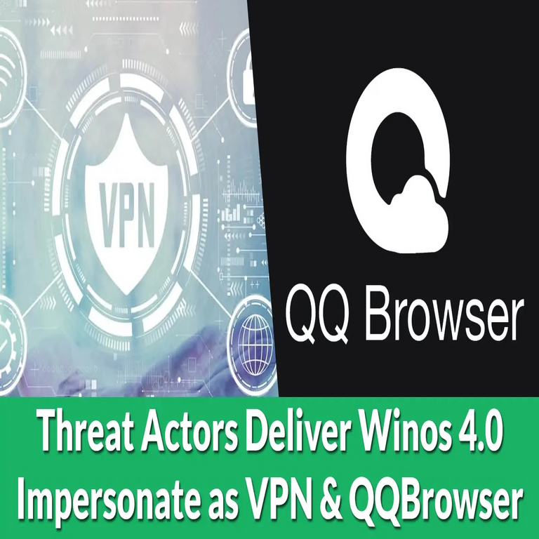 Actores de amenaza distribuyen Winos 4.0 suplantando aplicaciones de VPN y QQBrowser.