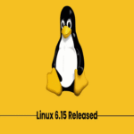 Se lanza Linux 6.15 con diversas funciones nuevas y mejoras.