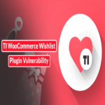Vulnerabilidad en el plugin TI WooCommerce Wishlist para WordPress expone más de 100,000 sitios web a ciberataques.