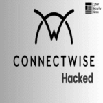 ConnectWise comprometido – actores estatales vulneraron los sistemas para acceder a datos de clientes.