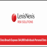 Filtración de datos en LexisNexis Risk Solutions compromete información personal de 364,000 individuos.