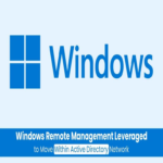 Ciberdelincuentes explotan la gestión remota de Windows para moverse sigilosamente en redes de Active Directory.