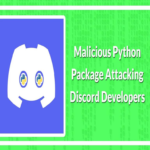 Paquete malicioso de Python imita herramientas legítimas para atacar desarrolladores de Discord con comandos remotos dañinos