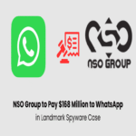 Tribunal estadounidense condena a NSO Group a pagar 168 millones de dólares a WhatsApp por caso emblemático de spyware.