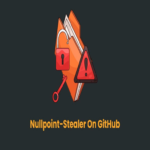Nuevo y potente Nullpoint-Stealer con amplias capacidades alojado en GitHub