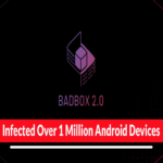 BADBOX 2.0 infectó más de un millón de dispositivos Android a nivel global.