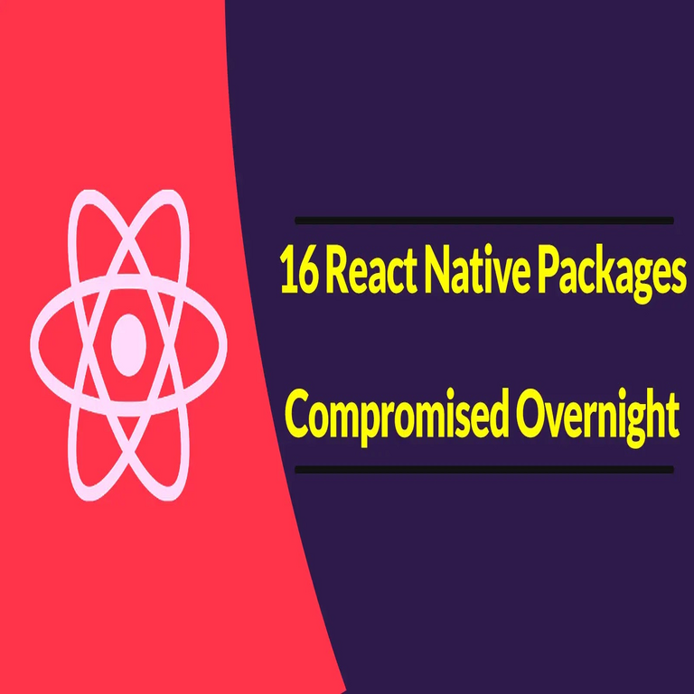 Desarrolladores, precaución: 16 paquetes de React Native con millones de descargas fueron comprometidos repentinamente.