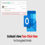 La nueva vista de dos clics en Microsoft Outlook para correos cifrados evita la exposición accidental de información.