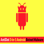 El malware botnet AntiDot de tres funciones permite a los atacantes controlar dispositivos Android con capacidades completas.