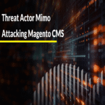 El actor de amenazas Mimo ataca el CMS Magento para robar datos de tarjetas y monetizar ancho de banda.