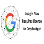 Google exige que los desarrolladores de aplicaciones de criptomonedas cuenten con licencia o certificación de las autoridades competentes.
