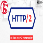 F5 soluciona vulnerabilidad en HTTP/2 que permitía ataques masivos de denegación de servicio.
