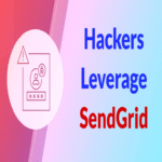 En un ataque reciente, ciberdelincuentes utilizaron SendGrid para el robo de credenciales de acceso.