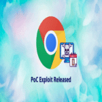 Se ha publicado una prueba de concepto para explotar una vulnerabilidad de día cero en Chrome activamente aprovechada en entornos reales.