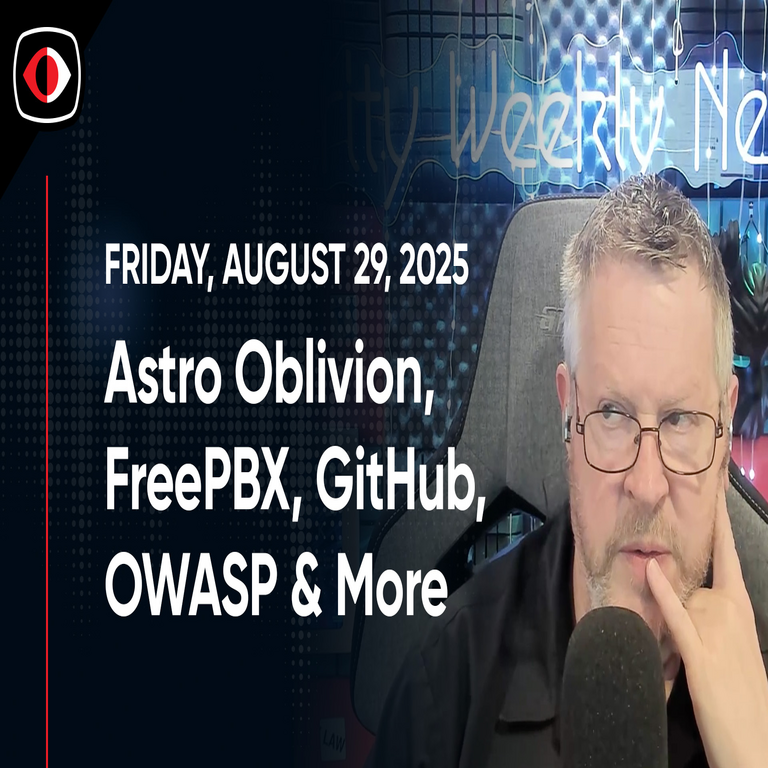 Astro Oblivion, FreePBX, GitHub, OWASP, Promptlock, Claude Aaran Leyland – Número 507 de la Red de Seguridad Semanal.