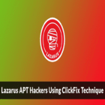 El grupo APT Lazarus emplea la técnica ClickFix para sustraer datos de inteligencia sensibles.