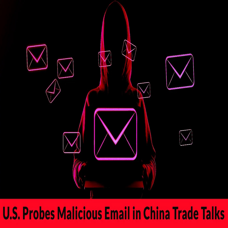 Autoridades estadounidenses investigan correo electrónico malicioso dirigido a negociaciones comerciales con China.