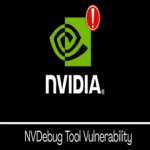 Una vulnerabilidad en la herramienta NVDebug de NVIDIA permite a atacantes obtener acceso elevado al sistema.