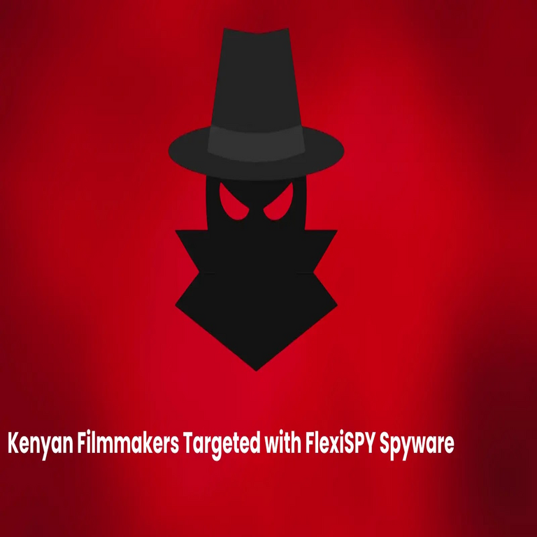 Cineastas kenianos son blanco de mensajes de rastreo y redes sociales con spyware FlexiSPY.