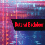 Buterat: Ataques de puerta trasera a empresas para establecer persistencia y controlar endpoints.
