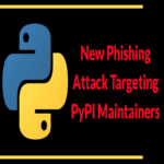 Nuevo ataque de phishing dirigido a los mantenedores de PyPI para robar credenciales de inicio de sesión.