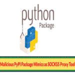 Paquete malicioso de PyPI que imita una herramienta de proxy SOCKS5 para atacar plataformas Windows