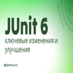 Novedades en JUnit 6: cambios clave y mejoras principales