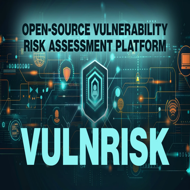 VulnRisk: Plataforma de código abierto para la evaluación de riesgos de vulnerabilidades VulnRisk: Plataforma de código abierto para la evaluación de riesgos de vulnerabilidades
