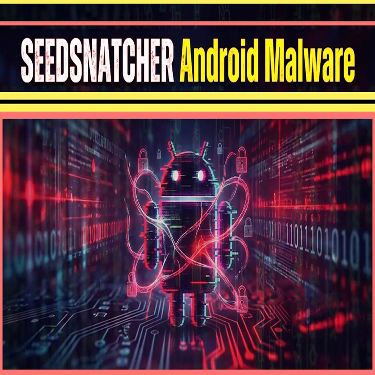 Malware para Android SEEDSNATCHER ataca a usuarios para exfiltrar datos sensibles y ejecutar comandos maliciosos.
