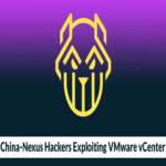 Hackers de China-Nexus explotan entornos de VMware vCenter para implementar shells web e implantes de malware.