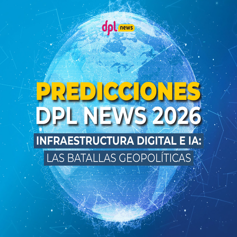 Pronósticos de DPL News para 2026 por país: Infraestructura digital e inteligencia artificial en las disputas geopolíticas.
