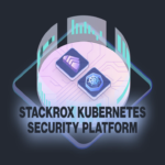 StackRox: Plataforma de seguridad de código abierto para Kubernetes