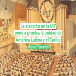 Pronósticos de DPL News para 2026: La elección en la UIT desafía la cohesión de América Latina y el Caribe