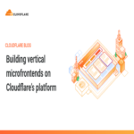 Construyendo microfrontends verticales en la plataforma de Cloudflare